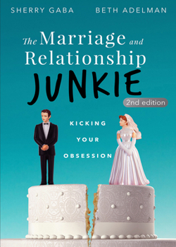 Paperback The Marriage and Relationship Junkie: Kicking Your Obsession Book