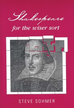 Hardcover Shakespeare for the Wiser Sort: Solving Shakespeare's Riddles in the Comedy of Errors, Romeo and Juliet, King John, 1-2 Henry IV, the Merchant of Veni Book