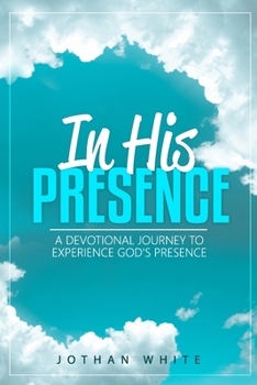 Paperback In His Presence: A Devotional Journey to Experience God's Presence Book