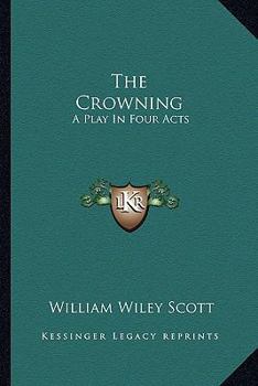 Paperback The Crowning: A Play In Four Acts Book