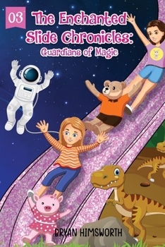 Paperback The Enchanted Slide Chronicles: Guardians of Magic Book