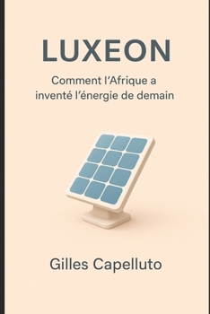 Paperback Luxeon: Comment l'Afrique a inventé l'énergie de demain [French] Book