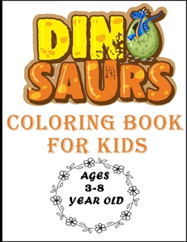 Dinosaurs coloring book for kids Age 3-8 year old: 25 illustrations of cute dinosaurs,Great Gift for Boys,Girls and Toddlers,coloring book for kids Ages 3-8