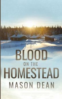 Blood on the Homestead: An EMP Post Apocalypse Prepper Survival Thriller (EMP Survival in a Powerless World)