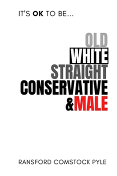 Paperback It's OK to be Old, White, Straight, Conservative, & Male Book