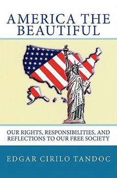 Paperback America The Beautiful: Our rights, responsibilities, and reflections to our free society. Book