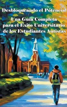 Paperback Una Guía Completa para el Éxito Universitario de los Estudiantes Autistas [Spanish] Book
