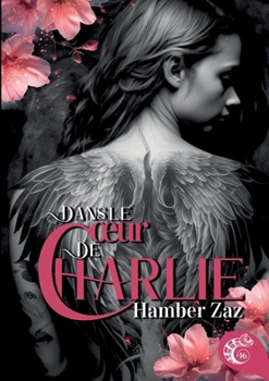 Dans le coeur de Charlie (French Edition)