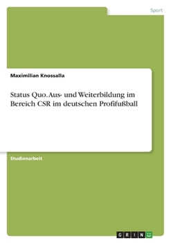 Paperback Status Quo. Aus- und Weiterbildung im Bereich CSR im deutschen Profifußball [German] Book