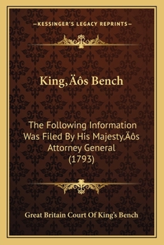 Paperback King's Bench: The Following Information Was Filed By His Majesty's Attorney General (1793) Book