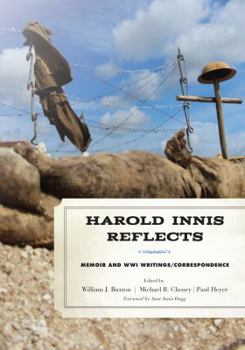 Hardcover Harold Innis Reflects: Memoir and WWI Writings/Correspondence Book
