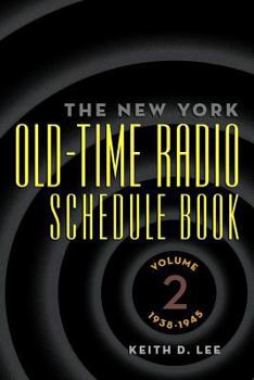 Paperback The New York Old-Time Radio Schedule Book - Volume 2, 1938-1945 Book