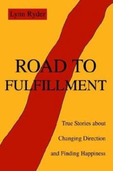 Paperback Road to Fulfillment: True Stories about Changing Direction and Finding Happiness Book