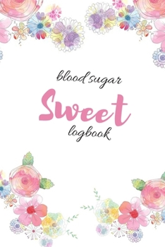 Paperback Blood Sugar Log Book (Sweet): Weekly Blood Sugar Diary, Enough For 2 Years, Daily Diabetic Glucose Tracker Journal Book, 4 Time Before-After (Breakf Book