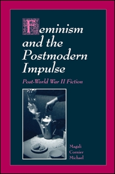 Paperback Feminism and the Postmodern Impulse: Post-World War II Fiction Book