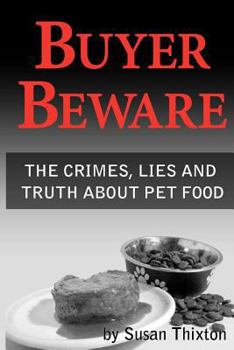 Paperback Buyer Beware: The crimes, lies and truth about pet food. Book