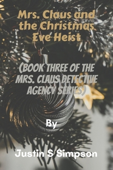 (Book Three of The Mrs. Claus Detective Agency Series): Mrs. Claus and the Christmas Eve Heist