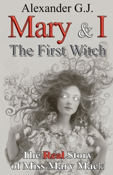 Mary and I: The First Witch (The Real Story of Miss Mary Mack)