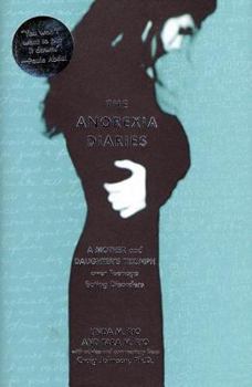 Hardcover The Anorexia Diaries: A Mother and Daughter's Triumph Over Teenage Eating Disorders Book