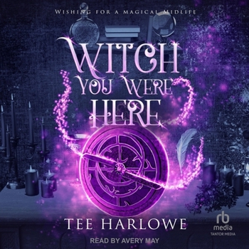 Witch You Were Here: A Paranormal Women's Fiction Novel (Wishing For a Magical Midlife)