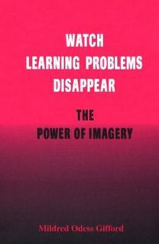 Paperback Watch Learning Problems Disappear: The Power of Imagery [Large Print] Book