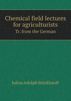 Paperback Chemical field lectures for agriculturists Tr. from the German Book