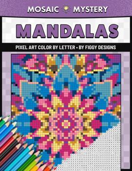 Paperback Mosaic Mystery: Mandalas — Pixel Art Color by Letter (Mosaic Mystery: Color by Letter) Book