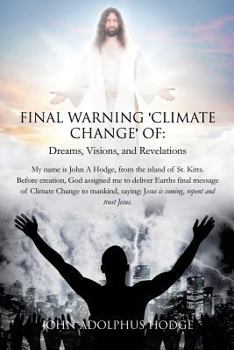 Paperback Final Warning 'Climate Change' of: Dreams, Visions, and Revelations. Book