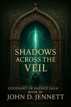 Shadows Across the Veil: Covnenant of Silence Book III (Covenant of Silence Saga)
