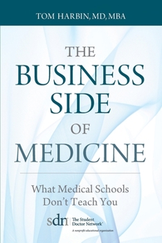 Paperback The Business Side of Medicine: What Medical Schools Don't Teach You Book