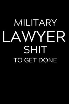 Paperback Military Lawyer Shit To Get Done: Lined Journal Notebook, 6x9, Soft Cover, Matte Finish, Funny Sarcastic Journal Notepad for Women and Men To Write In Book