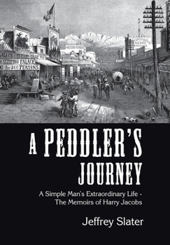 Hardcover A Peddler's Journey: A Simple Man's Extraordinary Life - the Memoirs of Harry Jacobs Book