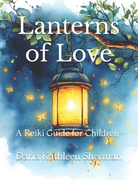 Paperback Lanterns of Love: A Reiki Guide for Children Book