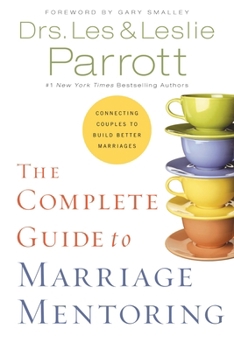 Paperback The Complete Guide to Marriage Mentoring: Connecting Couples to Build Better Marriages Book