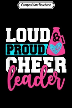 Composition Notebook: Loud Proud Cheer Girl - Cheerleading Costume Gift  Journal/Notebook Blank Lined Ruled 6x9 100 Pages