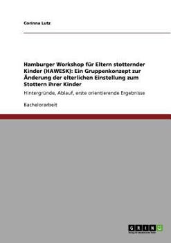 Paperback Hamburger Workshop für Eltern stotternder Kinder (HAWESK): Ein Gruppenkonzept zur Änderung der elterlichen Einstellung zum Stottern ihrer Kinder: Hint [German] Book