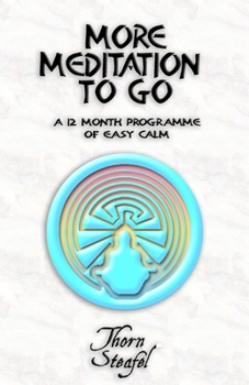 More Meditation To Go: A 12 Month Programme of Easy Calm (Labyrinth Magic Meditation)