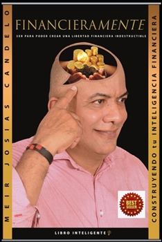 Paperback Financieramente: CONSTRUYENDO tu INTELIGENCIA FINANCIERA [Spanish] Book