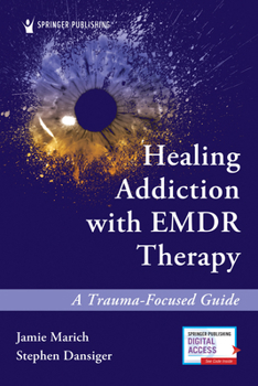 Paperback Healing Addiction with EMDR Therapy: A Trauma-Focused Guide Book