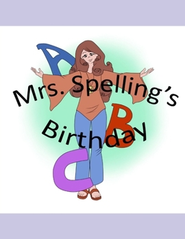 Paperback Mrs. Spelling's birthday: An ABC Book. Book