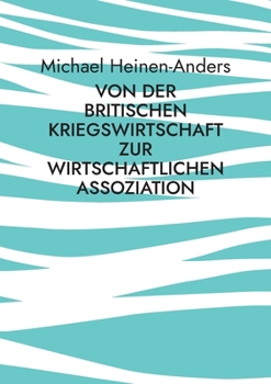 Paperback Von der britischen Kriegswirtschaft zur wirtschaftlichen Assoziation [German] Book