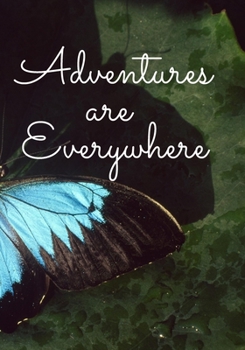 Adventures Are Everywhere: Ruled Journal Notebook