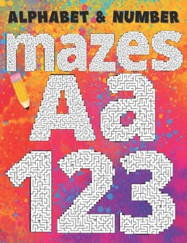 Paperback Alphabet and Number Mazes Aa123: A Challenging Maze Puzzle Book For Kids Aged 4-6 Book