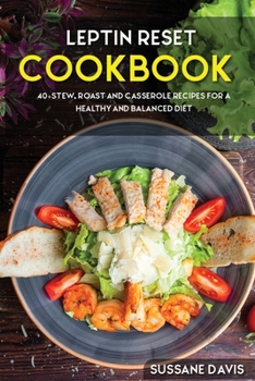 Paperback Leptin Reset: 40+Stew, Roast and Casserole recipes for a healthy and balanced Leptin Reset diet Book