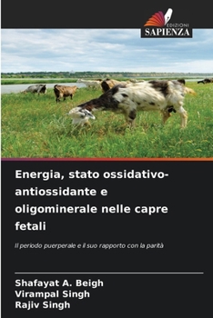 Paperback Energia, stato ossidativo-antiossidante e oligominerale nelle capre fetali [Italian] Book