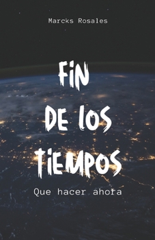 Paperback Fin de Los Tiempos: Que hacer ahora [Spanish] Book