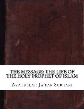 Paperback The Message: The Life of the Holy Prophet of Islam Book