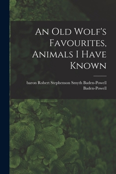 Paperback An Old Wolf's Favourites, Animals I Have Known Book