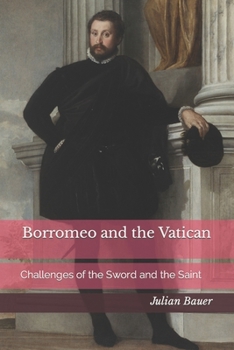 Paperback Borromeo and the Vatican: Challenges of the Sword and the Saint Book