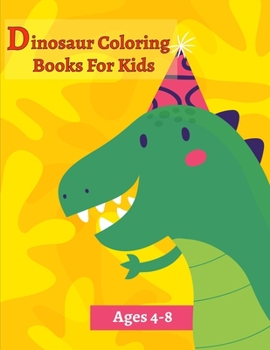 Paperback Dinosaur Coloring Books For Kids Ages 4-8: Activity Book For Toddlers and Adult, childrens Books Animals Age 3-8 Book